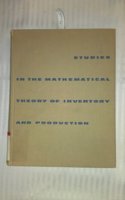 Studies in the Mathematical Theory of Inventory and Production