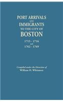 Port Arrivals and Immigrants to the City of Boston, 1715-1716 and 1762-1769