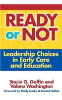 Ready or Not: Leadership Choices in Early Care and Education(Early Childhood Education)