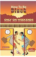 How To Be Black Only On Weekends