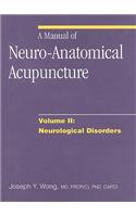 A Manual of Neuro-Anatomical Acupuncture, Volume II: Neurological Disorders