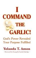 I Command the Garlic!