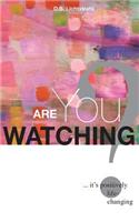 Are You Watching?