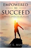 Empowered to Succeed--A Biblical Perspective on Success