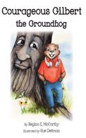 Courageous Gilbert the Groundhog 2016 Mom's Choice Awards Gold Medal, Pinnacle Medal, Readers' Favorite 5 Star Review, and Readers' Favorite Internati
