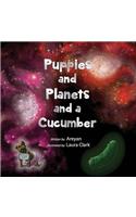 Puppies and Planets and a Cucumber