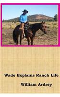 Wade Explains Ranch Life