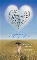 Journey to Love: From Living in Fear to Living in Faith