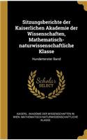 Sitzungsberichte der Kaiserlichen Akademie der Wissenschaften, Mathematisch-naturwissenschaftliche Klasse: Hunderterster Band