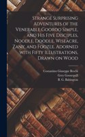 Strange Surprising Adventures of the Venerable Gooroo Simple, and His Five Disciples, Noodle, Doodle, Wiseacre, Zany, and Foozle. Adorned With Fifty Illustrations, Drawn on Wood