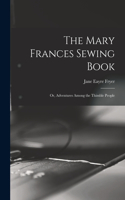 Mary Frances Sewing Book; or, Adventures Among the Thimble People