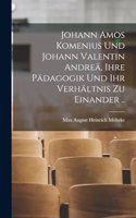 Johann Amos Komenius und Johann Valentin Andreä, ihre pädagogik und ihr verhältnis zu einander ..