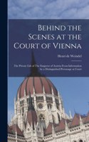 Behind the Scenes at the Court of Vienna