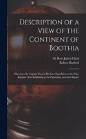 Description of a View of the Continent of Boothia: Discovered by Captain Ross in his Late Expedition to the Polar Regions: now Exhibiting at the Panorama, Leicester Square
