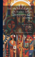 Mythology of all Races. Louis Herbert Gray, Editor; George Foot Moore, Consulting Editor; Volume 12