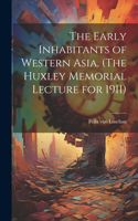 Early Inhabitants of Western Asia. (The Huxley Memorial Lecture for 1911)