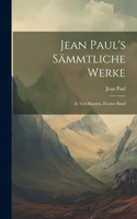 Jean Paul's sämmtliche Werke: In Vier Bänden, zweiter Band