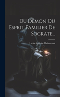 Du Démon Ou Esprit Familier De Socrate...