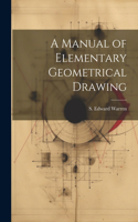 Manual of Elementary Geometrical Drawing