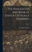 Pentateuch and Book of Joshua Critically Examined; Volume 2
