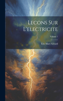 Lecons Sur L'electricite; Volume 1