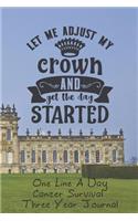 Let Me Adjust My Crown Cancer Survival One Line A Day Three Year Journal