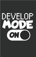 Develop mode on