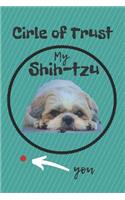 Circle of Trust My Shih-Tzu Blank Lined Notebook Journal: A daily diary, composition or log book, gift idea for people who love Shih-Tzu dogs and puppies!!