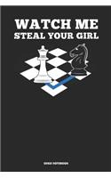 Watch Me Steal Your Girl Chess Notebook