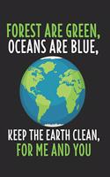 Forest Are Green, Oceans Are Blue, Keep The Earth Clean For Me And You