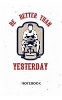 Be Better Than Yesterday NOTEBOOK