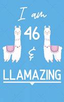 I Am 46 And Llamazing: Funny Llama 46th Birthday Gift Journal / Notebook / Diary for 46 Year Old Boys & Girls