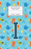 Primary Composition Notebook Grades K-2 Story Journal I: Ocean Sea Animals Pattern Primary Composition Book Letter I Personalized Lined Draw and Write Handwriting Paper Picture Space and Dashed Midline Not