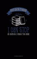 I'm Not Addicted To Reading I Can Stop As Soon As I Finish This Book: 6 Columns Columnar Pad(517 6 Columns Columnar Pad)