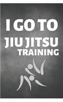 I Go To Jiu Jitsu Training