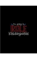 I'm Going To Rule Kindergarten: Handwriting Paper - Notebook for Beginning Writers - Primary Grades Journal