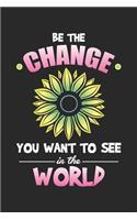 Be The Change You Want to See in the World