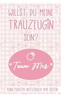 Willst Du Meine Trauzeugin Sein? Team Mrs Punktraster Notizbuch 120 Seiten