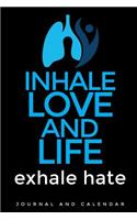 Inhale Love and Life Exhale Hate: Blank Lined Journal with Calendar for Respiratory Care