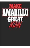 Make Amarillo Great Again: Amarillo Notebook Amarillo Vacation Journal Handlettering Diary I Logbook 110 Journal Paper Pages 6 X 9