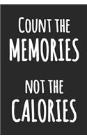 Count the Memories not the Calories