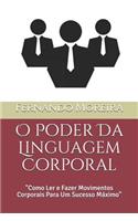 O Poder Da Linguagem Corporal: "Como Ler e Fazer Movimentos Corporais Para Um Sucesso Máximo"