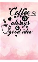 coffee is always is a good idea