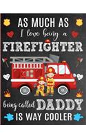 As Much As I Love Being A Firefighter Being Called Daddy Is Way Cooler