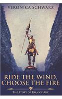 Ride The Wind, Choose The Fire: Large Print Edition