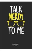 Talk Nerdy To Me Notebook