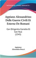 Appiano Alessandrino Delle Guerre Civili Et Esterne de Romani