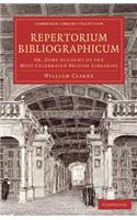 Repertorium Bibliographicum: Or, Some Account of the Most Celebrated British Libraries