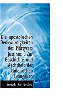 Die Apostolischen Denkw Rdigkeiten Des M Rtyrers Justinus . Zur Geschichte Und Aechtheit Der Kanonis