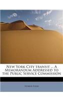 New York City Transit ... a Memorandum Addressed to the Public Service Commission